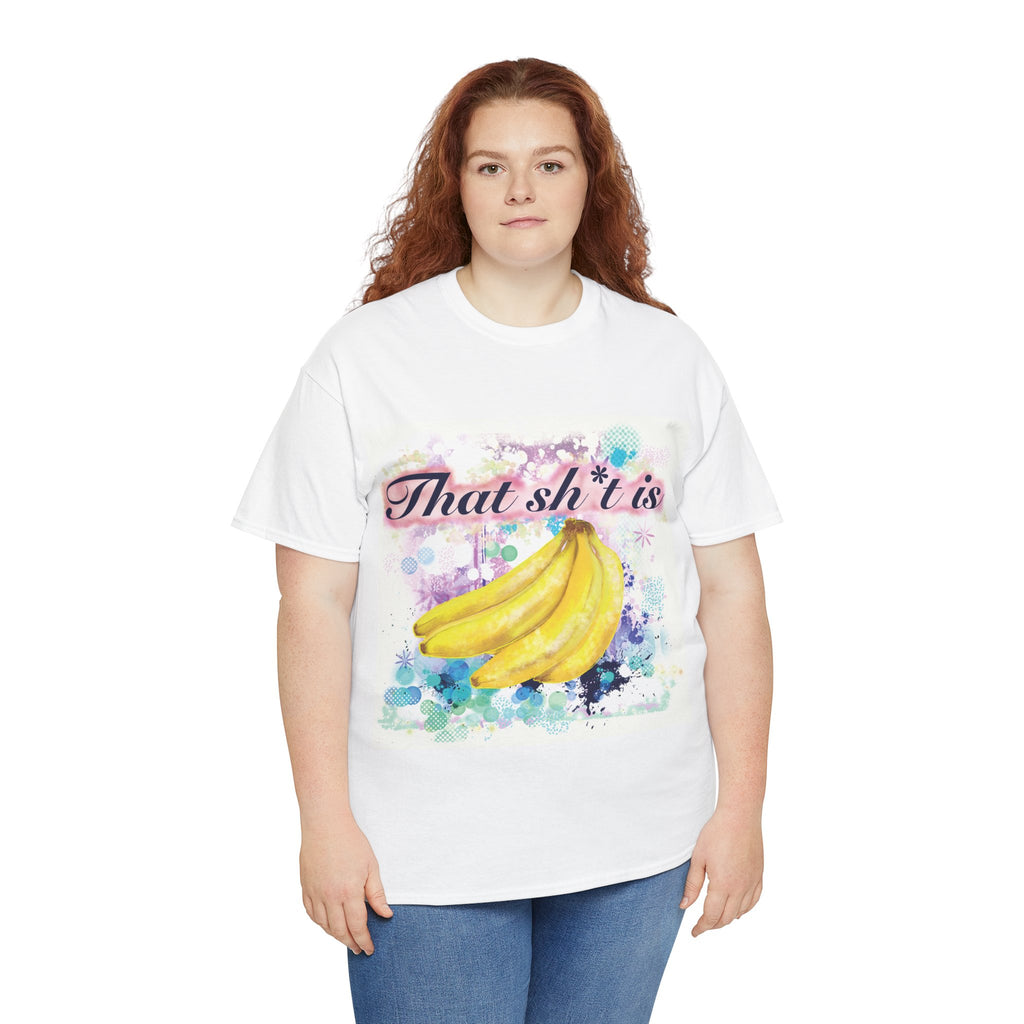 'That Sh*t Is Bananas'- Graphic Tee