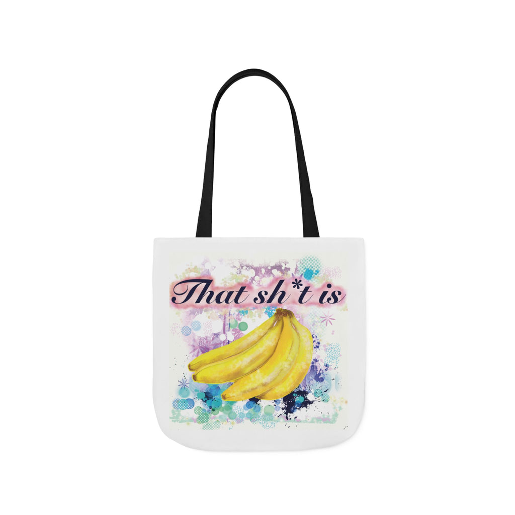 'That Sh*t Is Bananas'- Canvas Tote
