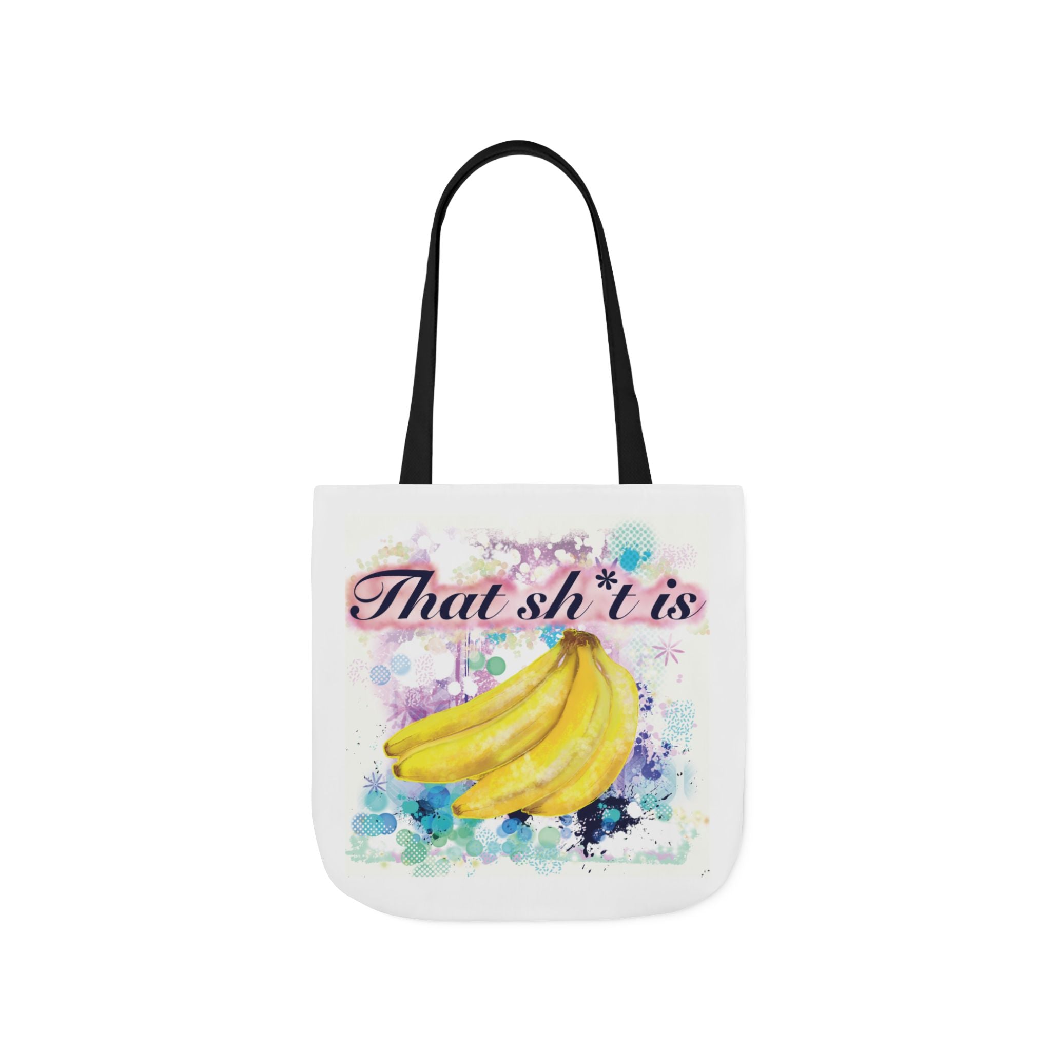 'That Sh*t Is Bananas'- Canvas Tote