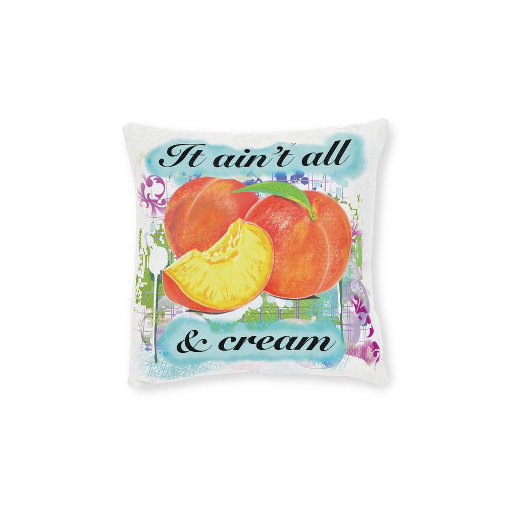 "It Ain’t All Peaches & Cream" Square Cushion