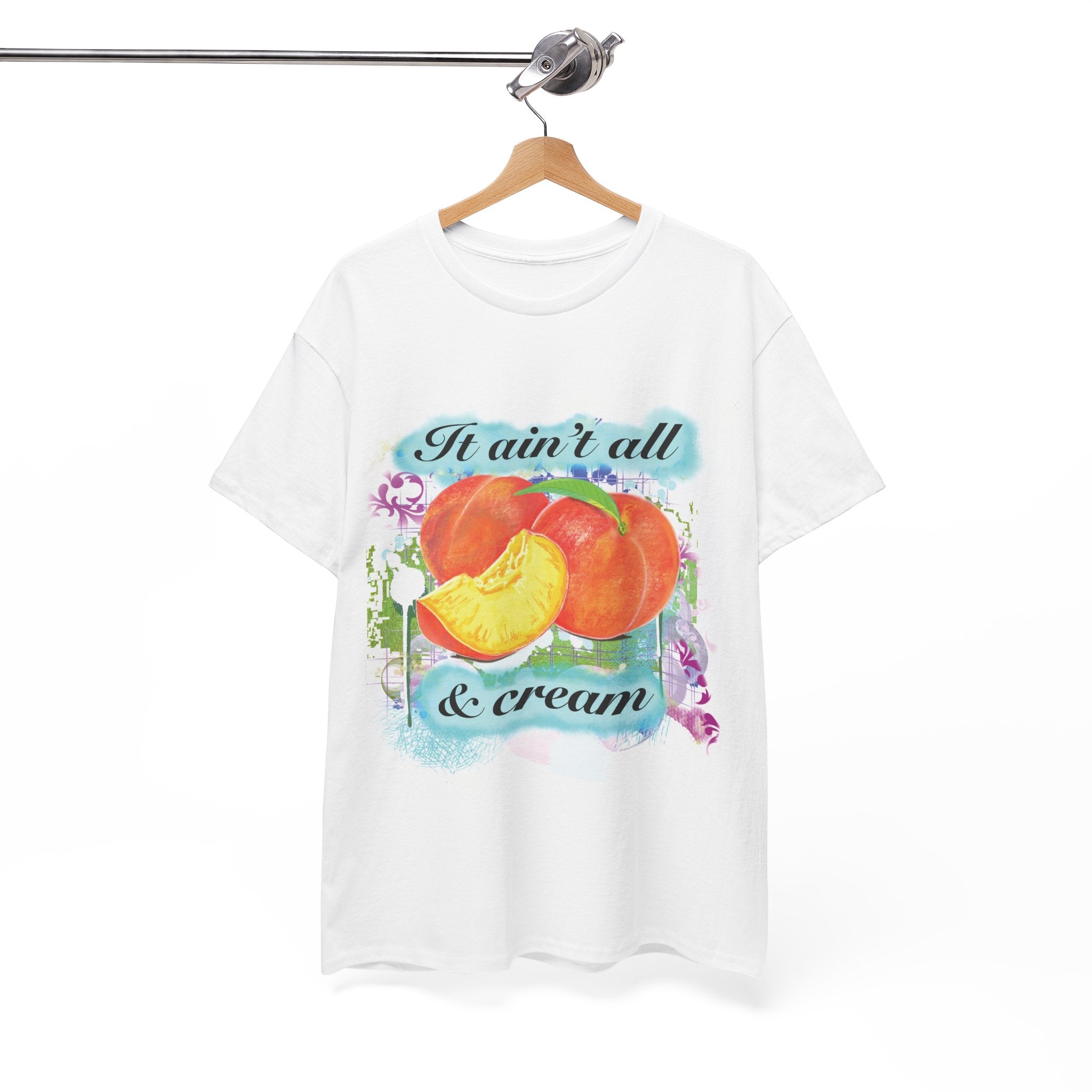 "It Ain't All Peaches and Cream"- Graphic Tee