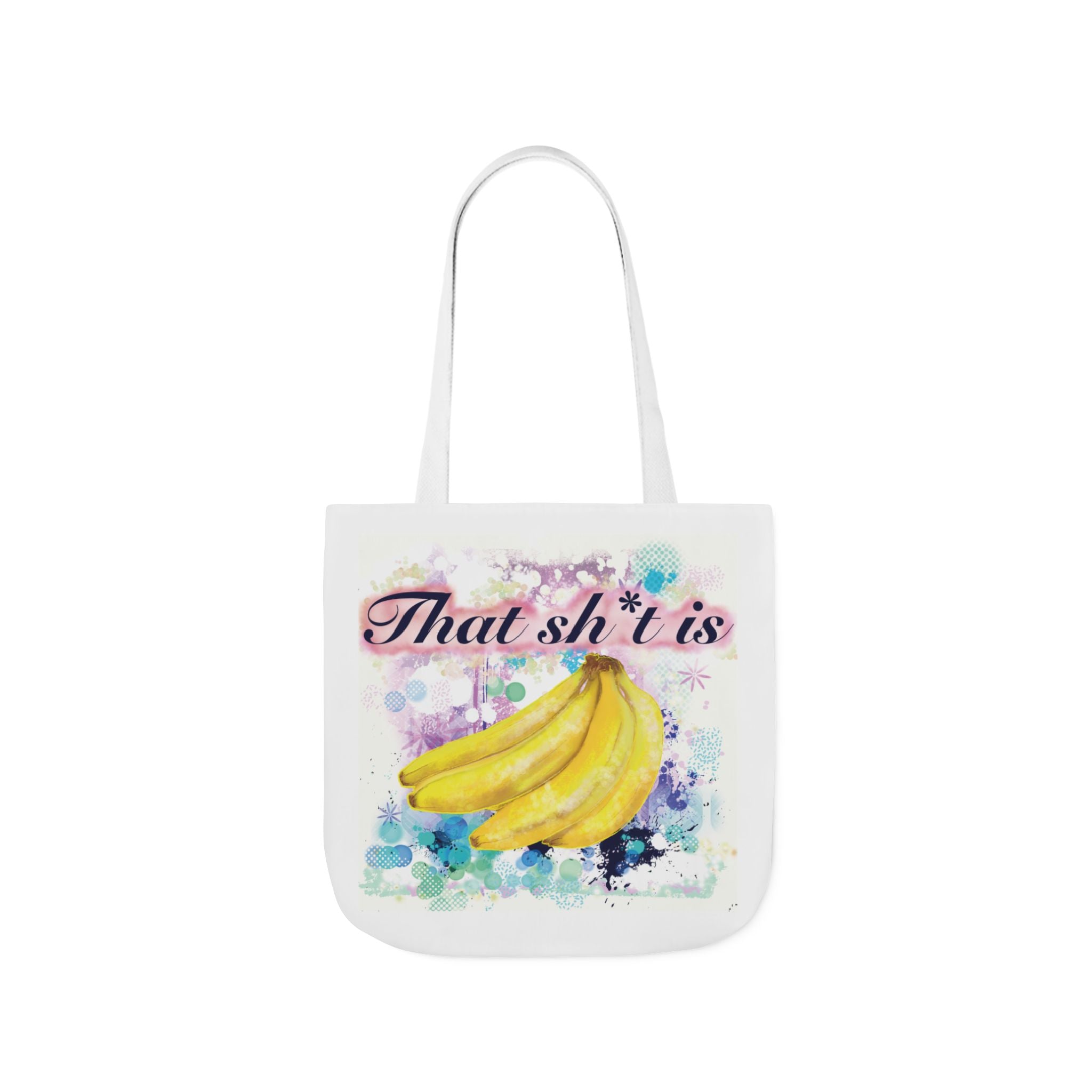 'That Sh*t Is Bananas'- Canvas Tote