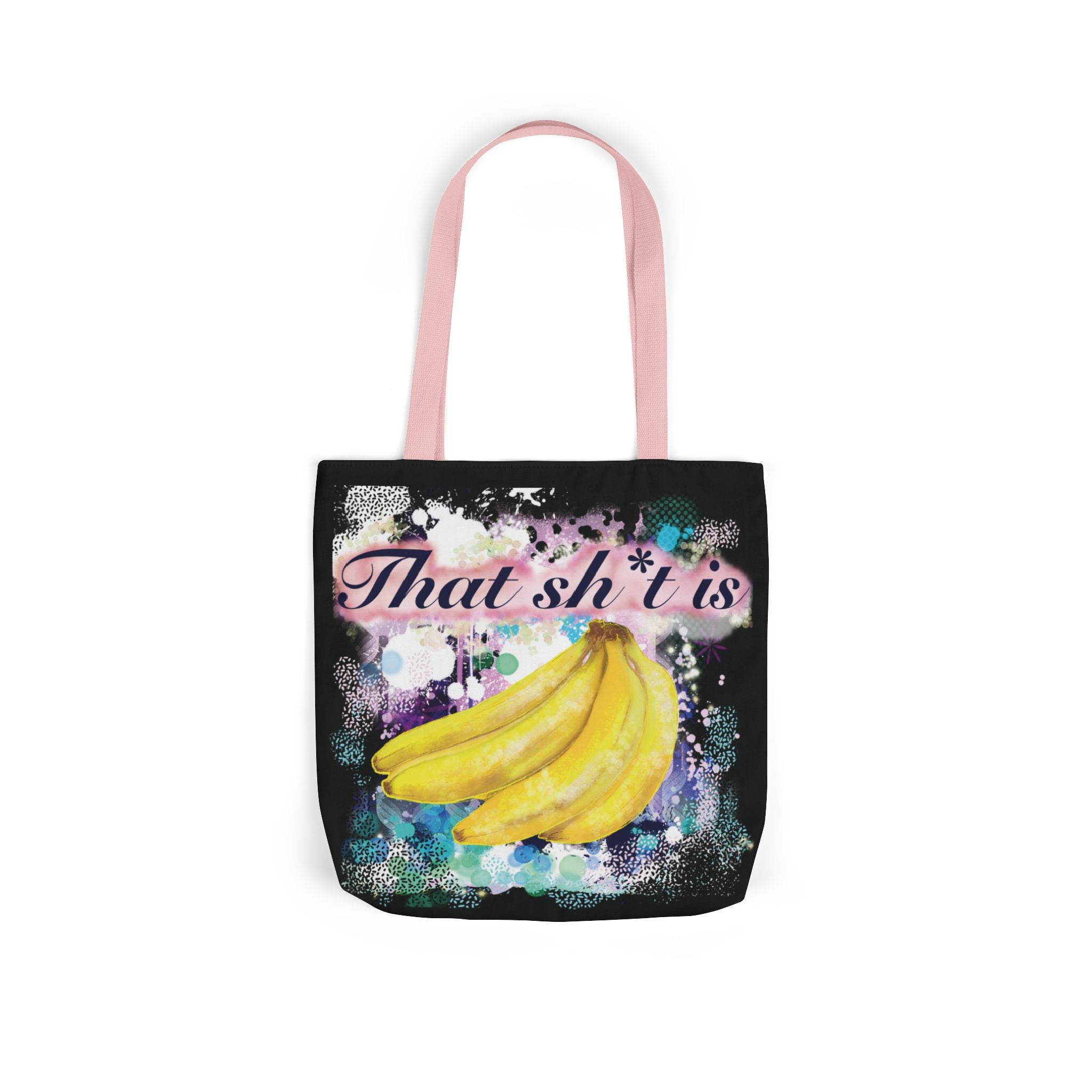 'That Sh*t Is Bananas'- Canvas Tote