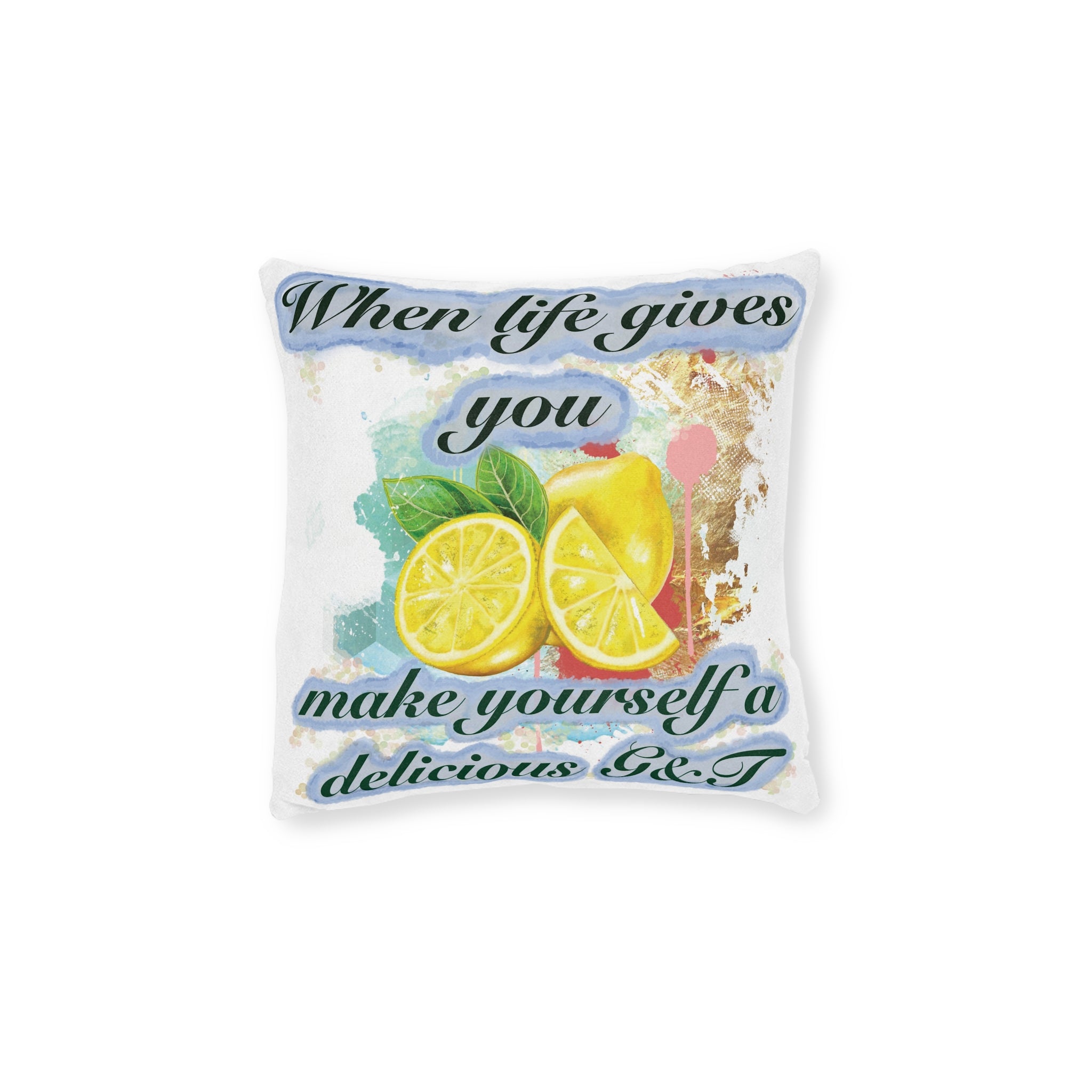 "When life gives you lemons, make yourself a delicious G&T" Square Cushion