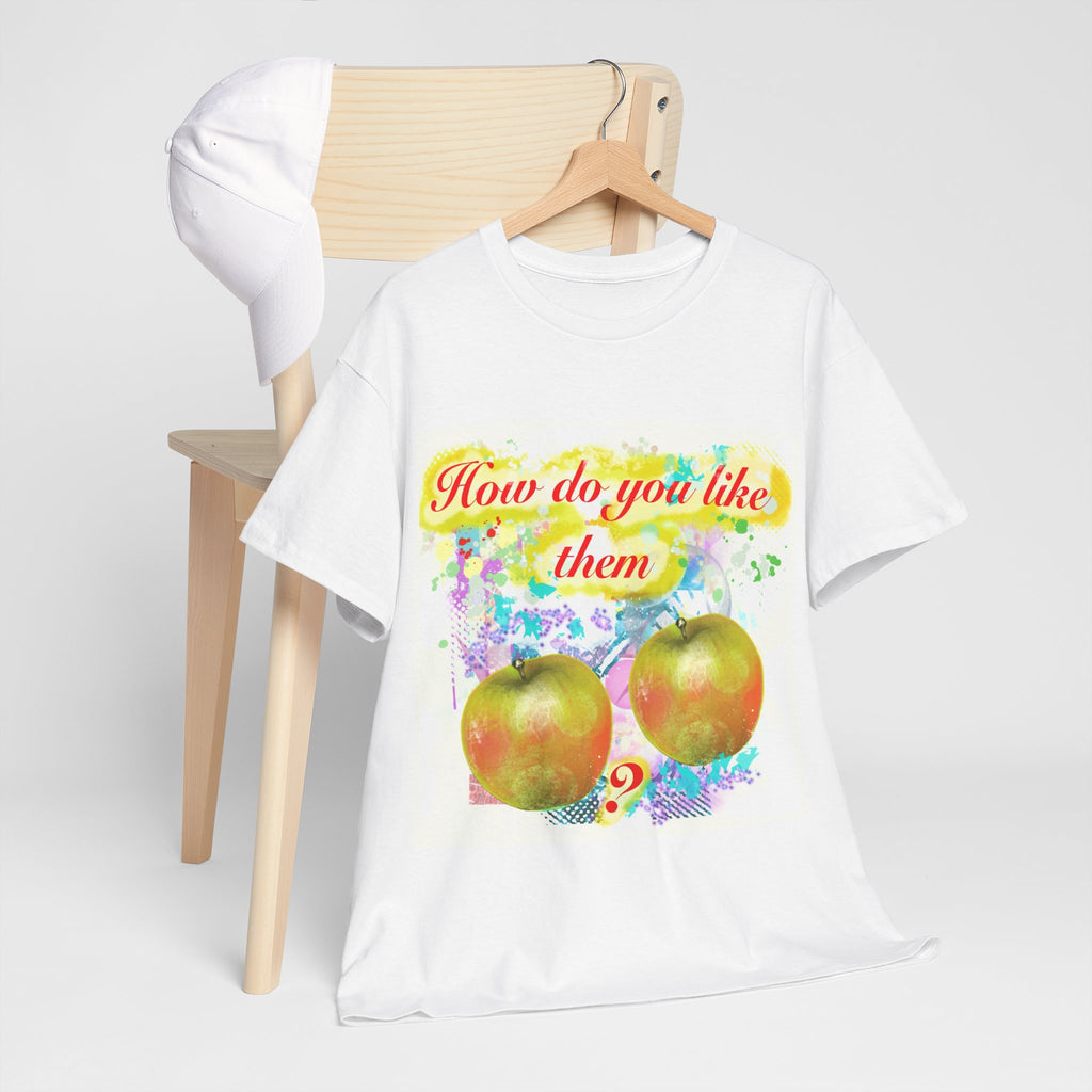 'How Do You Like Them Apples?' - Graphic Tee