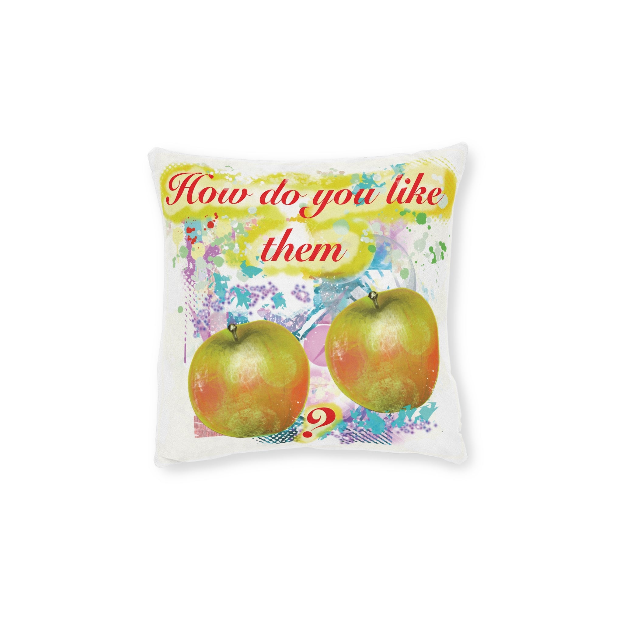‘How Do You Like Them Apples?’ Square Cushion
