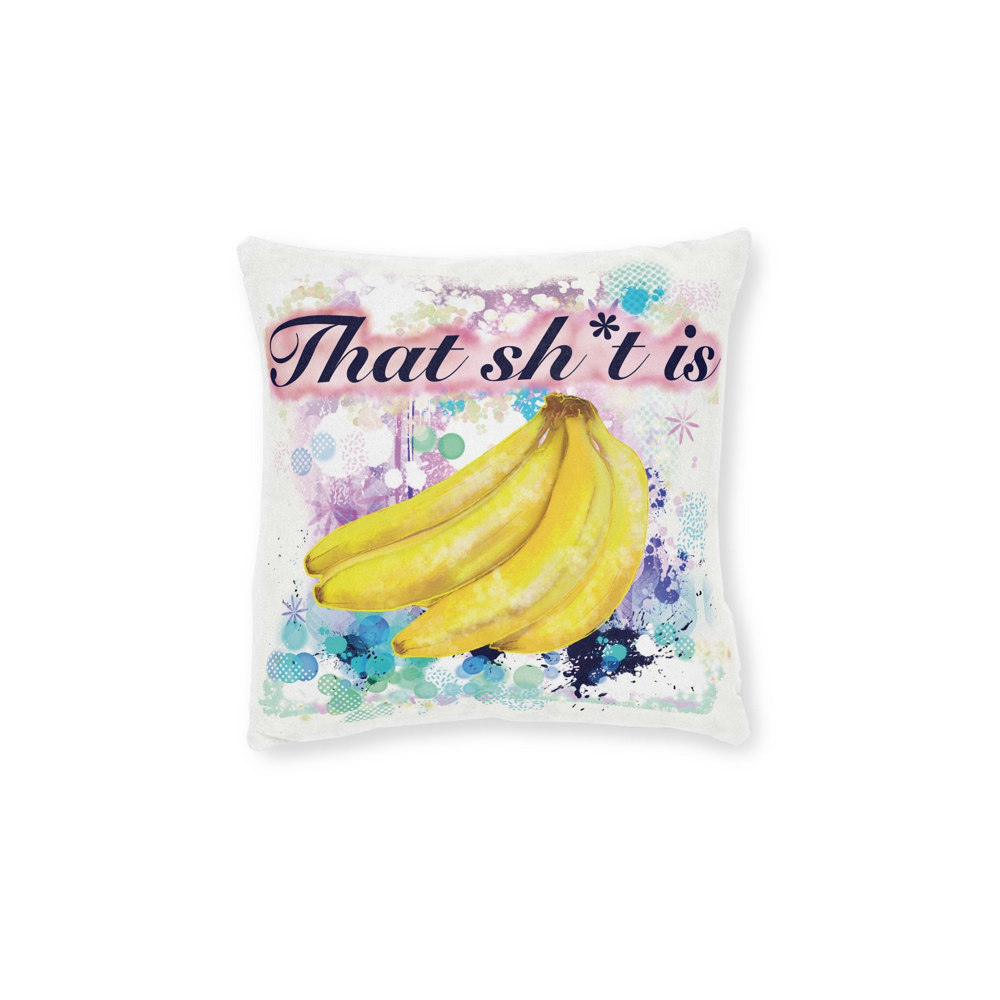 'That Sh*t is Bananas ' Square Cushion