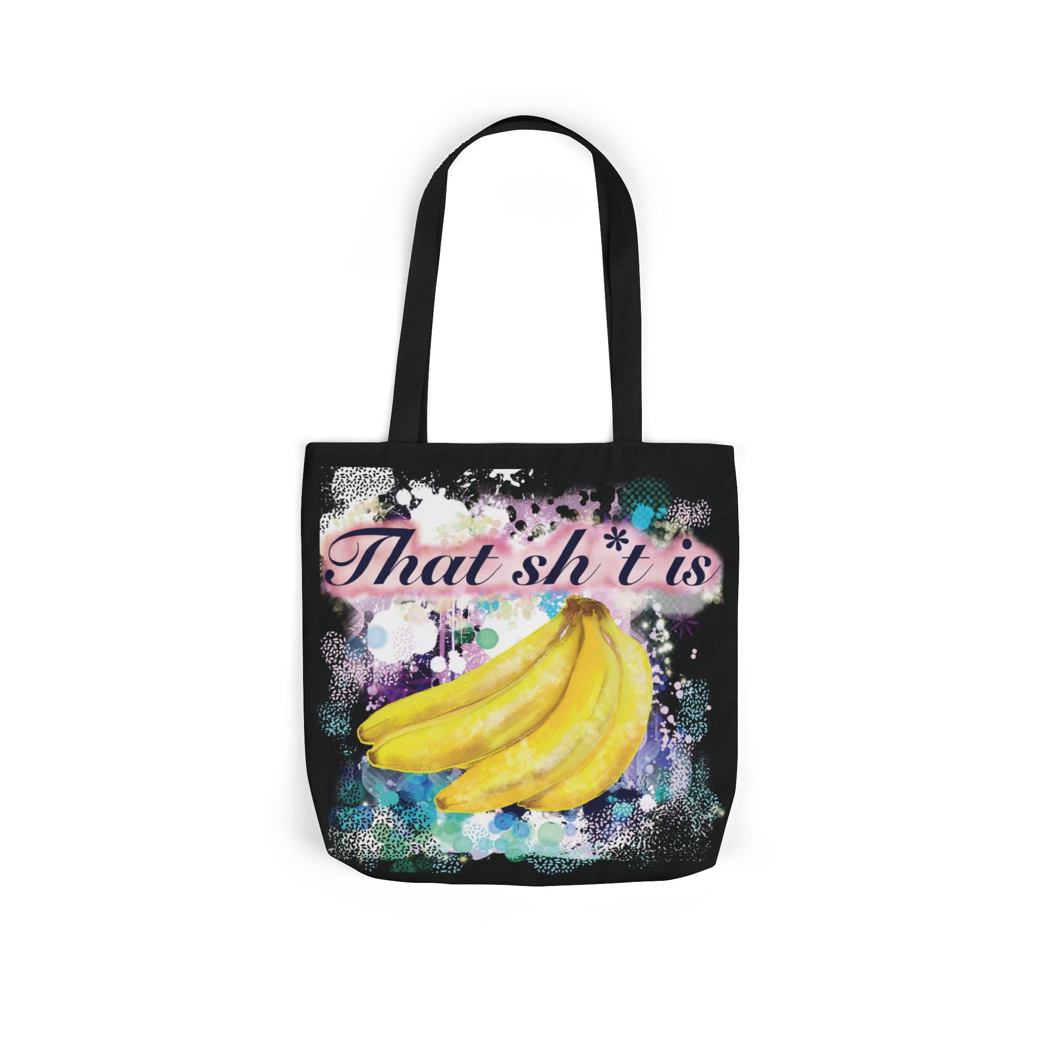 'That Sh*t Is Bananas'- Canvas Tote