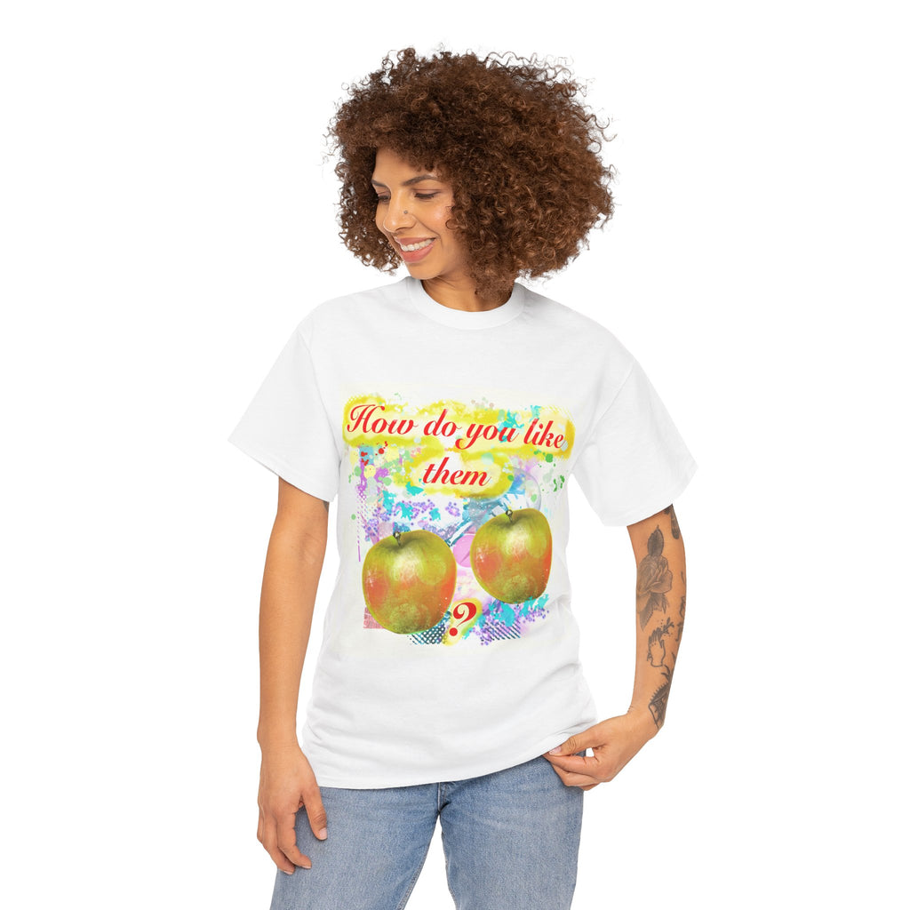'How Do You Like Them Apples?' - Graphic Tee